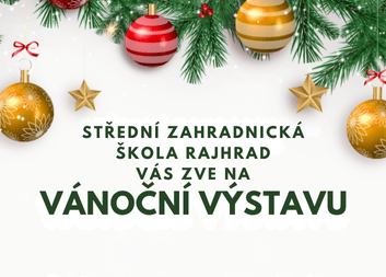 Vánoční výstava "Kouzelné Vánoce"  Střední zahradnické školy v Rajhradě